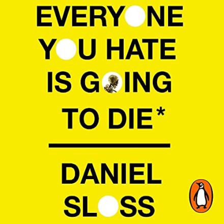 Book Review: Daniel Sloss – Everyone You Hate is Going to Die: And Other Comforting Thoughts on Family, Friends, Sex, Love, and More Things That Ruin Your Life Book Review: Daniel Sloss – Everyone You Hate is Going to Die: And Other Comforting Thoughts on Family, Friends, Sex, Love, and More Things That Ruin Your Life