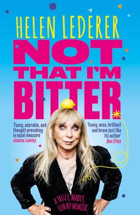 Book Review: Not That I'm Bitter - A Truly, Madly, Funny Memoir by Helen Lederer Book Review: Not That I'm Bitter - A Truly, Madly, Funny Memoir by Helen Lederer