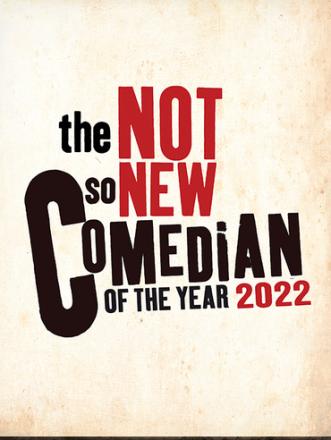 The Not So New Comedian of the Year 2022 Finalists Announced The Not So New Comedian of the Year 2022 Finalists Announced