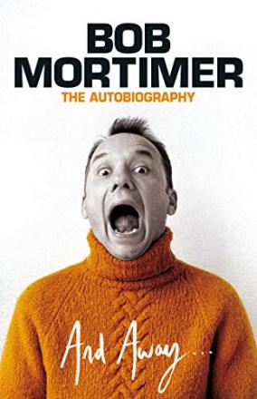 Book Review: Bob Mortimer – And Away...