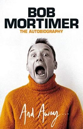Book Review: Bob Mortimer – And Away... Book Review: Bob Mortimer – And Away...