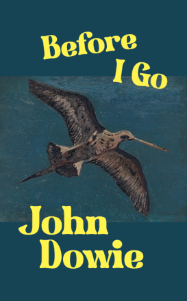 Book Review: Before I Go By John Dowie Book Review: Before I Go By John Dowie
