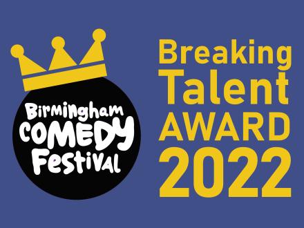 Birmingham Comedy Festival Breaking Talent Award Returns Birmingham Comedy Festival Breaking Talent Award Returns
