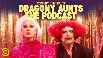 News: COMEDY CENTRAL UK TEAMS UP WITH ACAST FOR DRAGONY AUNTS PODCAST