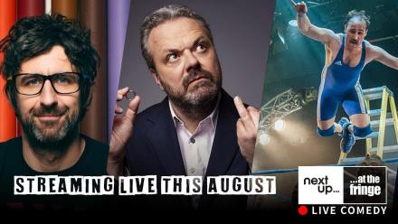 Next Up Reveals Some Of The Edinburgh Fringe Shows It Will Be Live Streaming This August Next Up Reveals Some Of The Edinburgh Fringe Shows It Will Be Live Streaming This August