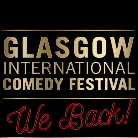 Glasgow International Comedy Festival To Return Glasgow International Comedy Festival To Return