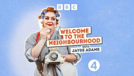 Jayde Adams’ Welcome to the Neighbourhood Returns Jayde Adams’ Welcome to the Neighbourhood Returns