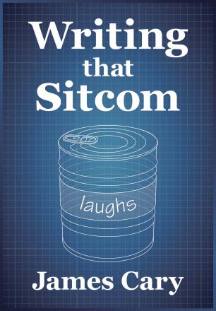 Writing That Sitcom Writing That Sitcom