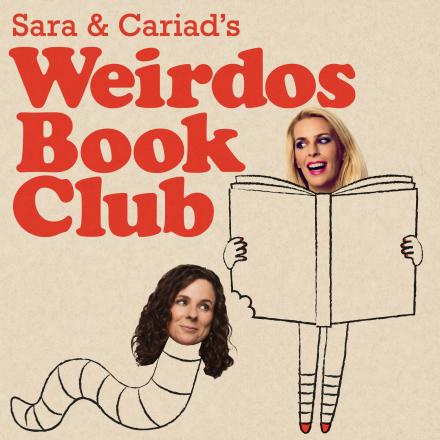 Sara Pascoe & Cariad Lloyd's ’s Weirdos Book Club Returns Sara Pascoe & Cariad Lloyd's ’s Weirdos Book Club Returns