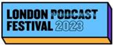 London Podcast Festival Announces First Raft Of Shows