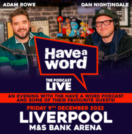 Have A Word Podcast Announces Biggest Ever Live Show Have A Word Podcast Announces Biggest Ever Live Show