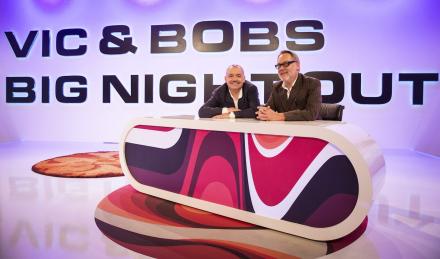 Vic & Bob’s Big Night Out. Vic & Bob’s Big Night Out.