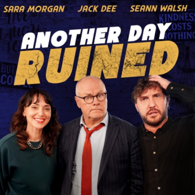 New Podcast From Jack Dee, Seann Walsh, Sara Morgan – Another Day Ruined
