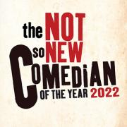 The Not So New Comedian of the Year 2022 Finalists Announced