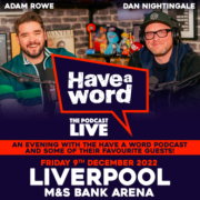 Have A Word Podcast Announces Biggest Ever Live Show