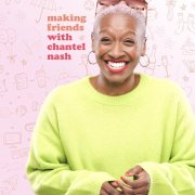New Podcast From Chantal nAsh Explores What Makes Friendships Work