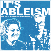 New Podcast About Disability and Ableism from Cerys Bradley & and Miggy Barker